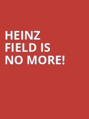 Heinz Field is no more
